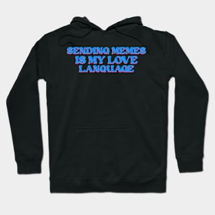 Sending memes is my love language Hoodie